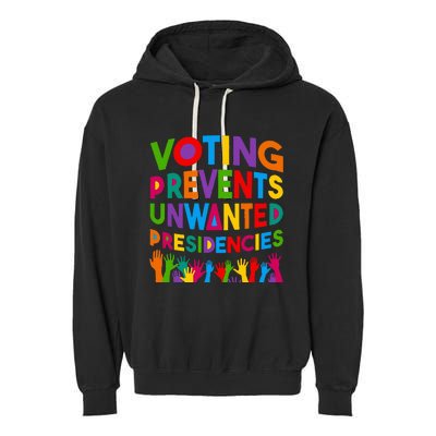 Voting Prevents Unwanted Presidencies Garment-Dyed Fleece Hoodie