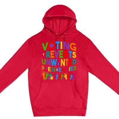 Voting Prevents Unwanted Presidencies Premium Pullover Hoodie