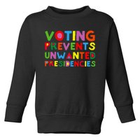 Voting Prevents Unwanted Presidencies Toddler Sweatshirt