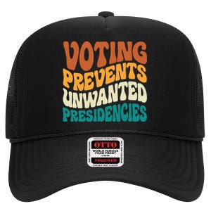 Voting Prevents Unwanted Presidencies High Crown Mesh Back Trucker Hat