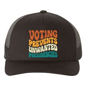 Voting Prevents Unwanted Presidencies Yupoong Adult 5-Panel Trucker Hat