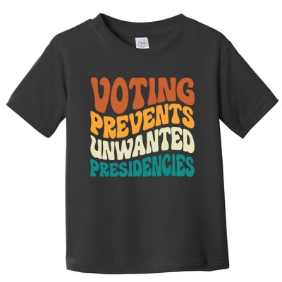 Voting Prevents Unwanted Presidencies Toddler T-Shirt