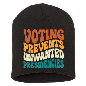 Voting Prevents Unwanted Presidencies Short Acrylic Beanie