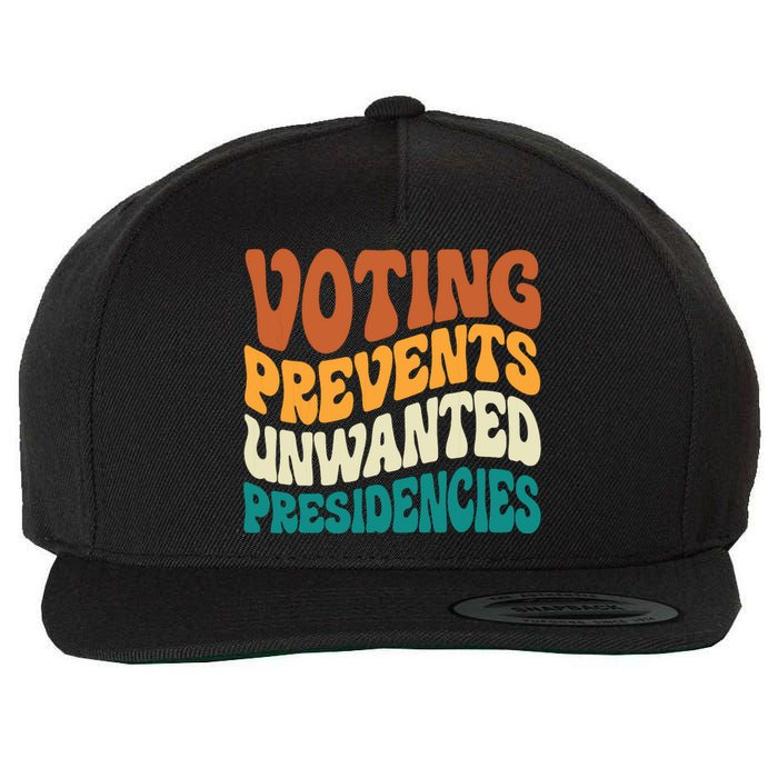 Voting Prevents Unwanted Presidencies Wool Snapback Cap