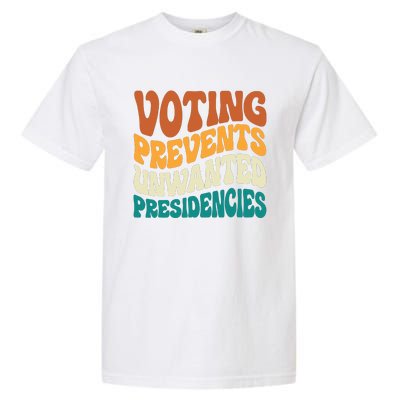 Voting Prevents Unwanted Presidencies Garment-Dyed Heavyweight T-Shirt