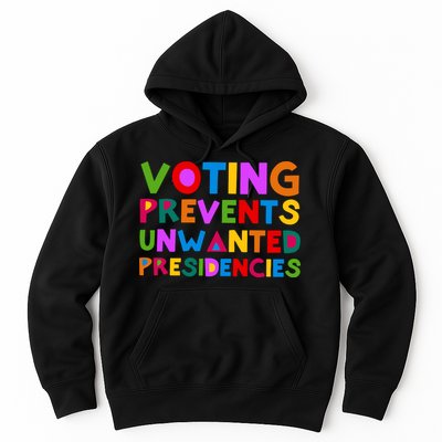 Voting Prevents Unwanted Presidencies Hoodie