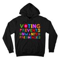 Voting Prevents Unwanted Presidencies Hoodie