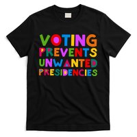 Voting Prevents Unwanted Presidencies T-Shirt
