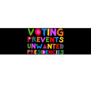 Voting Prevents Unwanted Presidencies Bumper Sticker