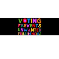 Voting Prevents Unwanted Presidencies Bumper Sticker