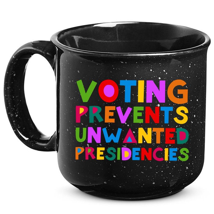 Voting Prevents Unwanted Presidencies 15oz Campfire Ceramic Mug
