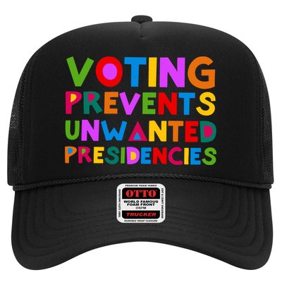 Voting Prevents Unwanted Presidencies Trucker Hat