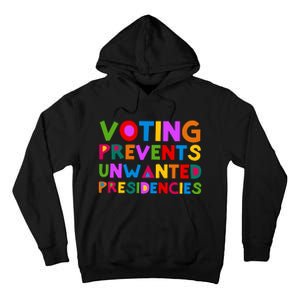 Voting Prevents Unwanted Presidencies Tall Hoodie