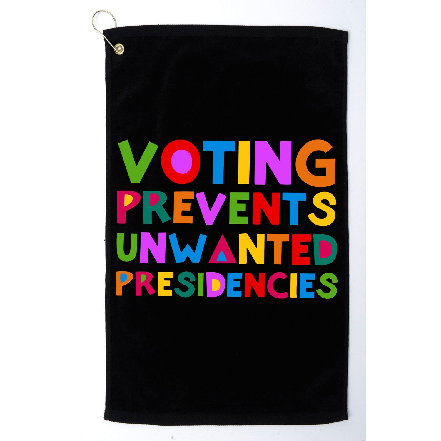Voting Prevents Unwanted Presidencies Golf Towel