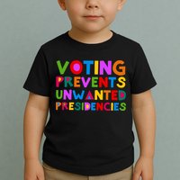 Voting Prevents Unwanted Presidencies Toddler T-Shirt