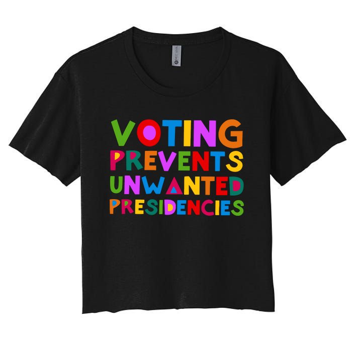 Voting Prevents Unwanted Presidencies Women's Crop Top Tee