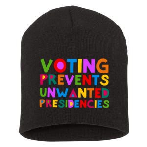 Voting Prevents Unwanted Presidencies Short Acrylic Beanie