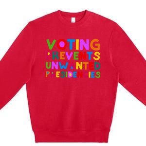 Voting Prevents Unwanted Presidencies Premium Crewneck Sweatshirt