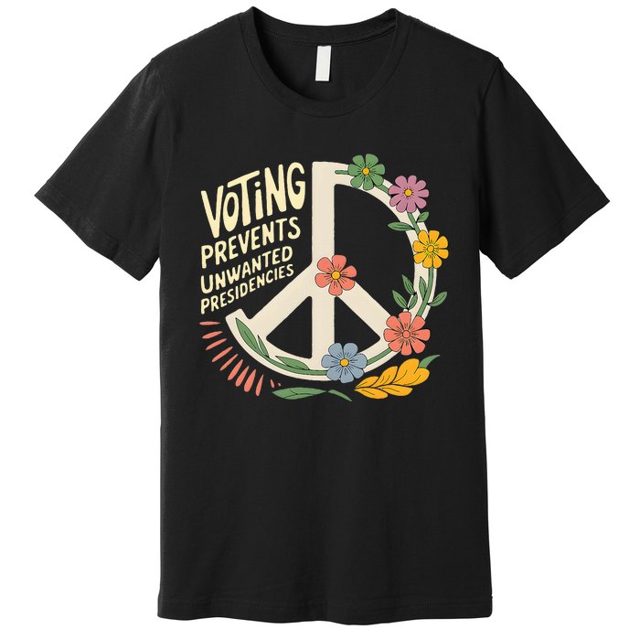 Voting Prevents Unwanted Presidencies Gift Election Day 2024 Premium T-Shirt