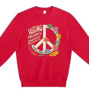 Voting Prevents Unwanted Presidencies Gift Election Day 2024 Premium Crewneck Sweatshirt