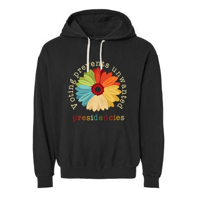 Voting Prevents Unwanted Presidencies Garment-Dyed Fleece Hoodie