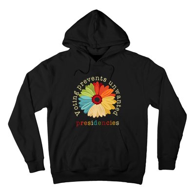 Voting Prevents Unwanted Presidencies Hoodie