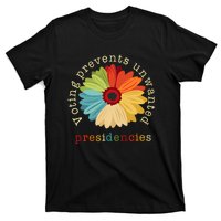 Voting Prevents Unwanted Presidencies T-Shirt