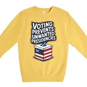 Voting Prevents Unwanted Presidencies Premium Crewneck Sweatshirt