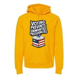 Voting Prevents Unwanted Presidencies Premium Hoodie