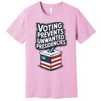 Voting Prevents Unwanted Presidencies Premium T-Shirt