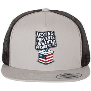 Voting Prevents Unwanted Presidencies Flat Bill Trucker Hat