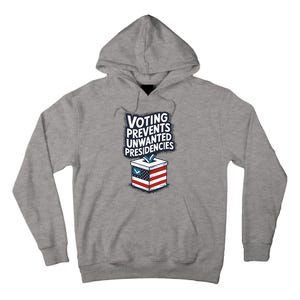 Voting Prevents Unwanted Presidencies Tall Hoodie