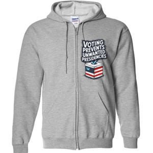 Voting Prevents Unwanted Presidencies Full Zip Hoodie