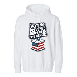 Voting Prevents Unwanted Presidencies Garment-Dyed Fleece Hoodie