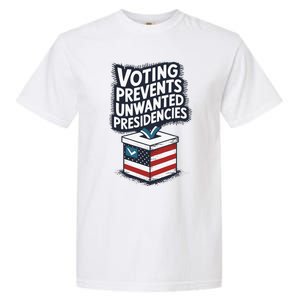 Voting Prevents Unwanted Presidencies Garment-Dyed Heavyweight T-Shirt