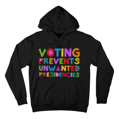 Voting Prevents Unwanted Presidencies Gift Hoodie