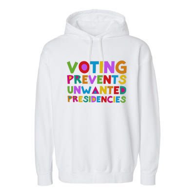 Voting Prevents Unwanted Presidencies Gift Garment-Dyed Fleece Hoodie