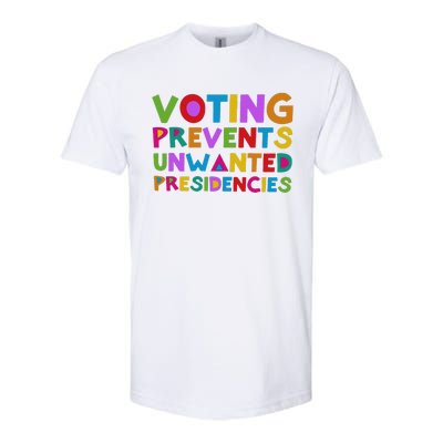 Voting Prevents Unwanted Presidencies Gift Softstyle® CVC T-Shirt