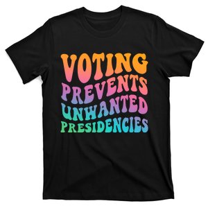 Voting Prevents Unwanted Presidencies T-Shirt