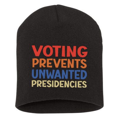 Voting Prevents Unwanted Presidencies Short Acrylic Beanie