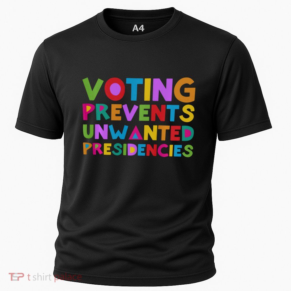Voting Prevents Unwanted Presidencies Cooling Performance Crew T-Shirt