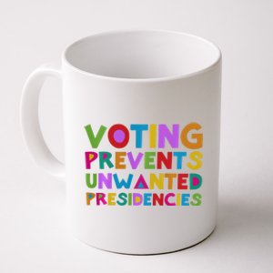 Voting Prevents Unwanted Presidencies Coffee Mug