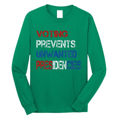 Voting Prevents Unwanted Presidencies Long Sleeve Shirt