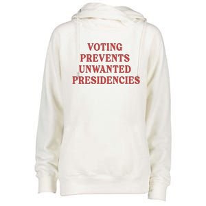 Voting Prevents Unwanted Presidencies Womens Funnel Neck Pullover Hood