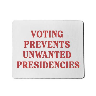 Voting Prevents Unwanted Presidencies Mousepad