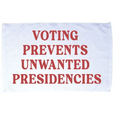 Voting Prevents Unwanted Presidencies Microfiber Hand Towel