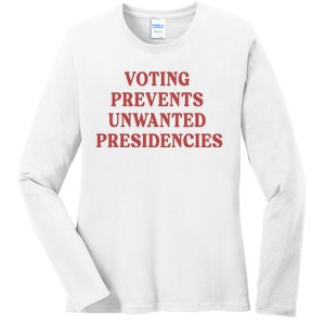 Voting Prevents Unwanted Presidencies Ladies Long Sleeve Shirt