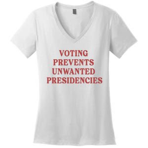 Voting Prevents Unwanted Presidencies Women's V-Neck T-Shirt