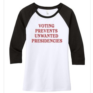 Voting Prevents Unwanted Presidencies Women's Tri-Blend 3/4-Sleeve Raglan Shirt