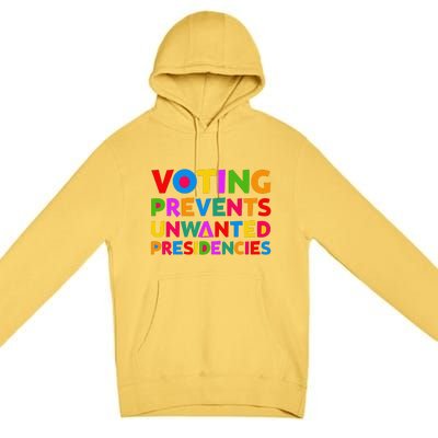 Voting Prevents Unwanted Presidencies Gifts Premium Pullover Hoodie